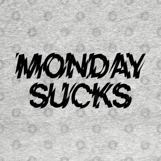 MONDAY SUCKS by ROBZILLANYC